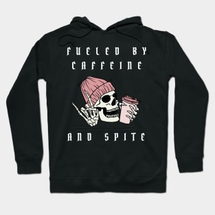 fueled by caffeine and spite Hoodie